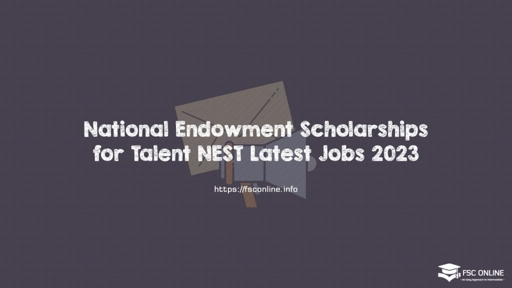 National Endowment Scholarships for Talent NEST Latest Jobs 2023 National Endowment Scholarships for Talent NEST Latest Jobs 2023
