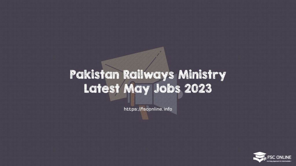 Pakistan Railways Ministry Latest May Jobs 2023 Pakistan Railways Ministry Latest May Jobs 2023