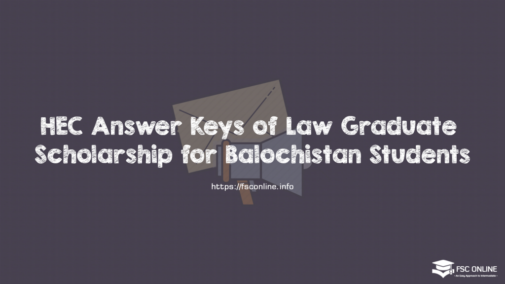 HEC Answer Keys of Law Graduate Scholarship for Balochistan Students HEC Answer Keys of Law Graduate Scholarship for Balochistan Students