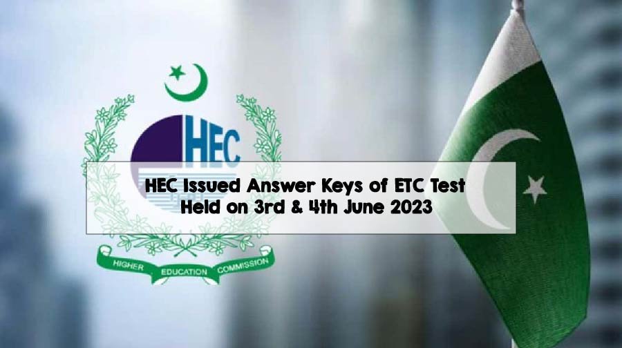 HEC Issued Answer Keys of ETC Test Held on 3rd & 4th June 2023 HEC Issued Answer Keys of ETC Test Held on 3rd & 4th June 2023