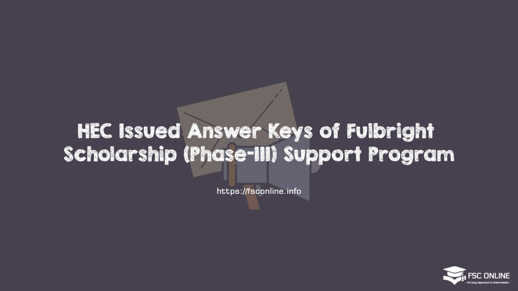HEC Issued Answer Keys of Fulbright Scholarship (Phase-III) Support Program