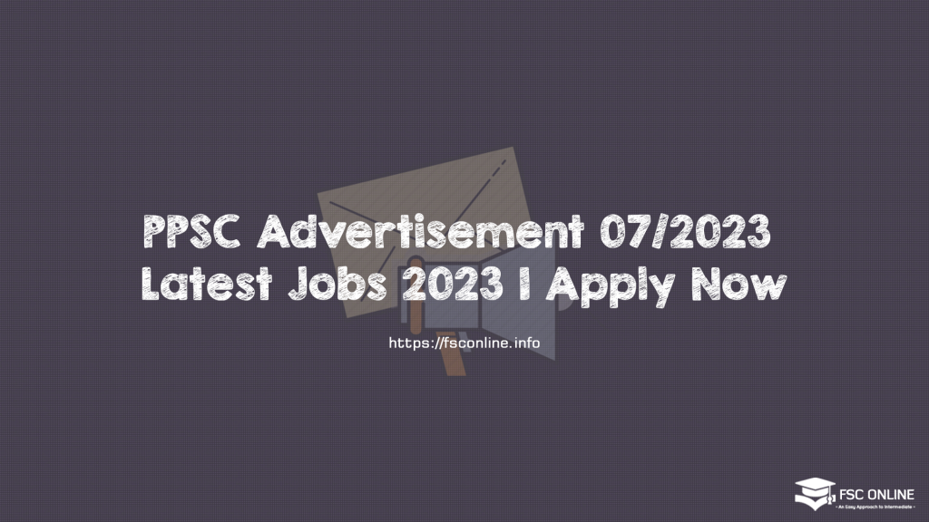PPSC Advertisement 07/2023 Latest Jobs 2023 | Apply Now PPSC Advertisement 07/2023 Latest Jobs 2023 | Apply Now