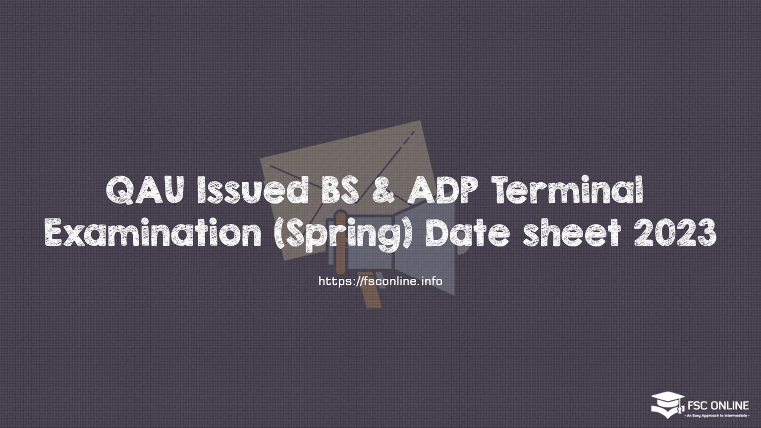 QAU Issued BS & ADP Terminal Examination (Spring) Date sheet 2023 QAU Issued BS & ADP Terminal Examination (Spring) Date sheet 2023