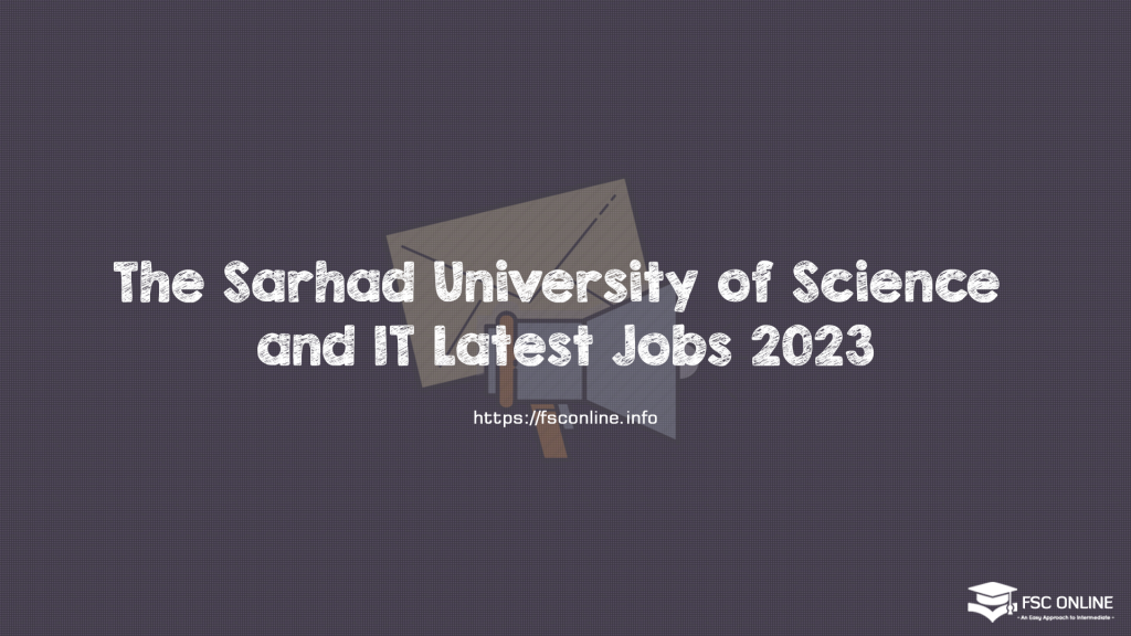 The Sarhad University of Science and IT Latest Jobs 2023 The Sarhad University of Science and IT Latest Jobs 2023