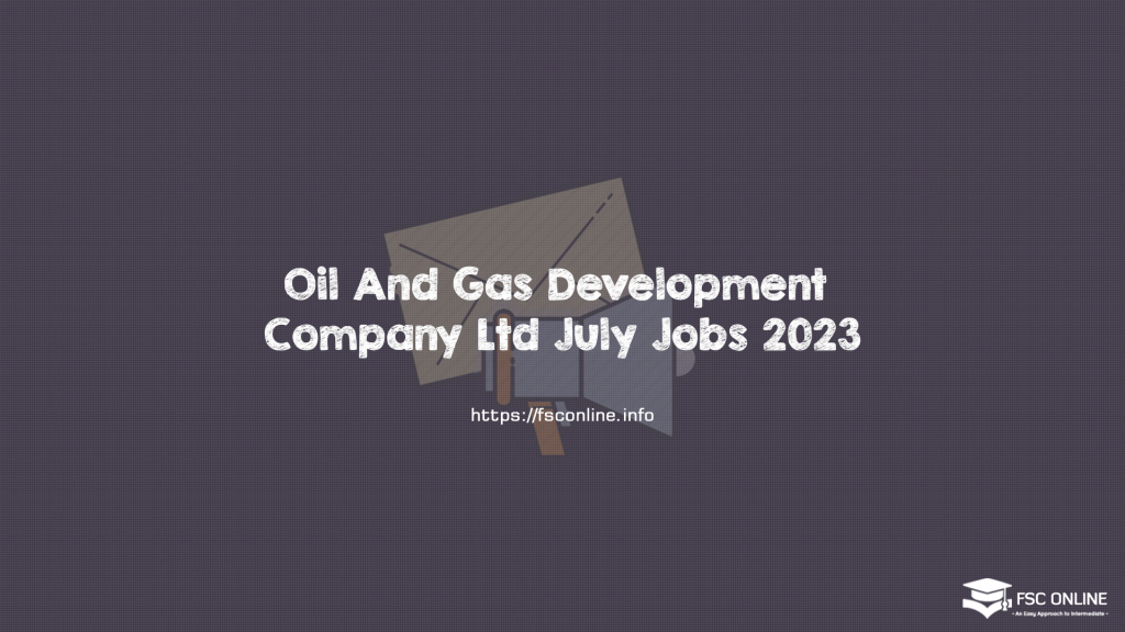 Oil And Gas Development Company Ltd July Jobs 2023