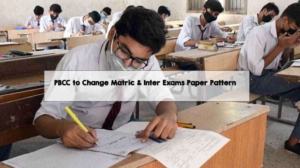 PBCC to Change Matric & Inter Exams Paper Pattern  PBCC to Change Matric & Inter Exams Paper Pattern