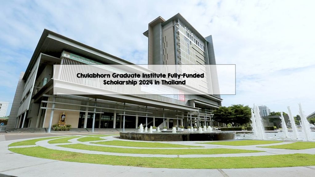 Chulabhorn Graduate Institute Fully-Funded Scholarship 2024 in Thailand