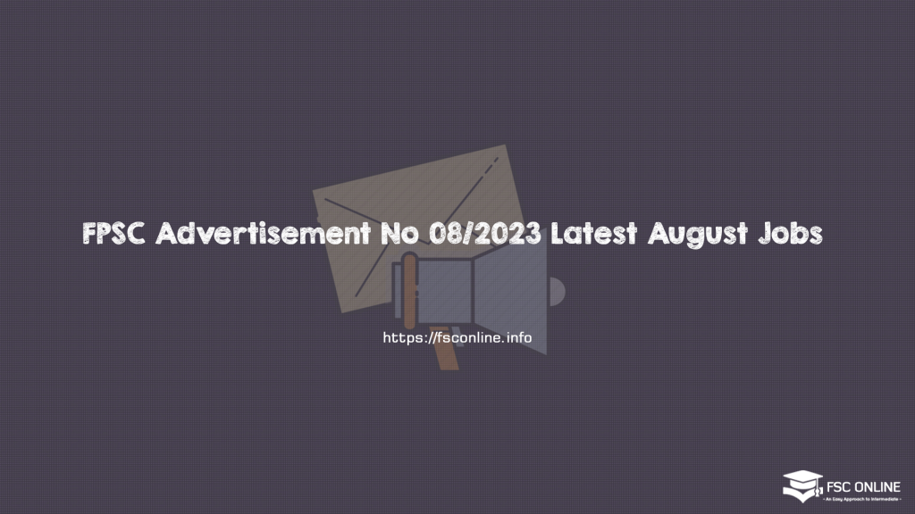 FPSC Advertisement No 08/2023 Latest August Jobs FPSC Advertisement No 08/2023 Latest August Jobs