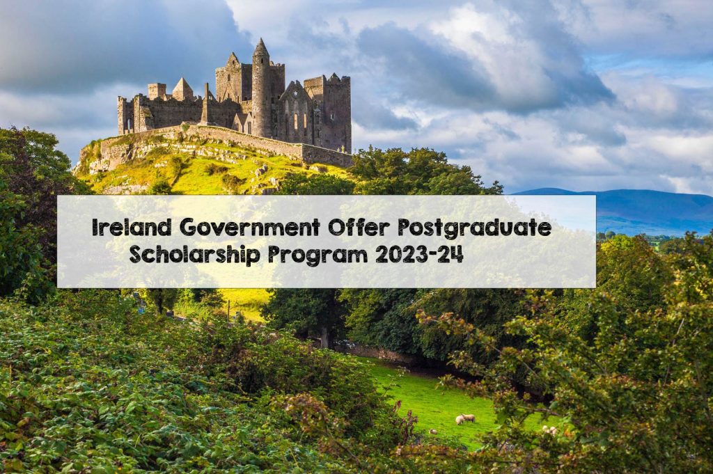 Ireland Government Offer Postgraduate Scholarship Program 2023-24 Ireland Government Offer Postgraduate Scholarship Program 2023-24