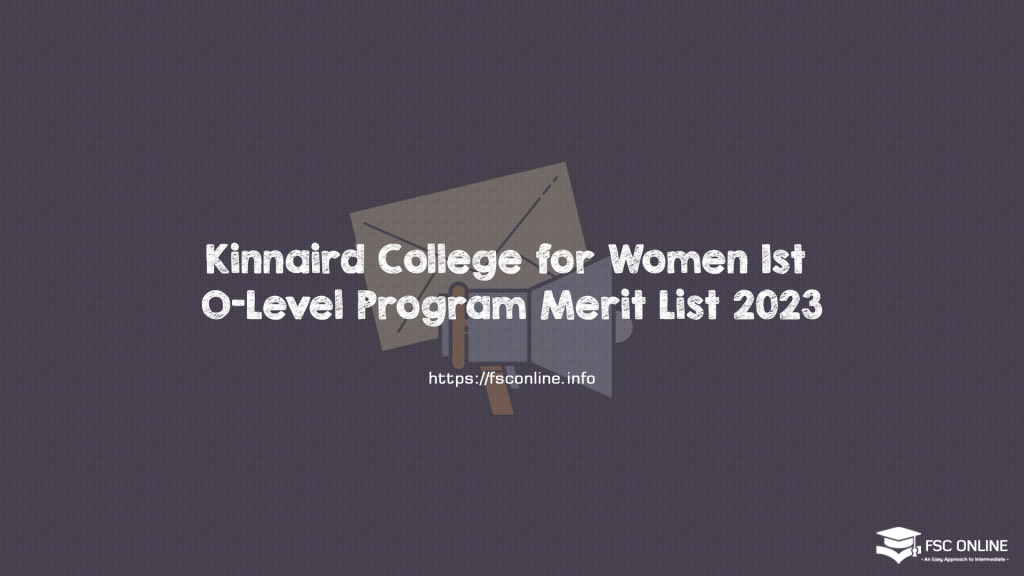 Kinnaird College for Women 1st O-Level Program Merit List 2023
