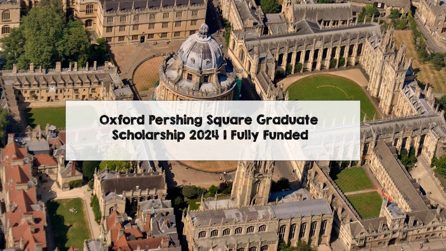 Oxford Pershing Square Graduate Scholarship 2024 | Fully Funded
