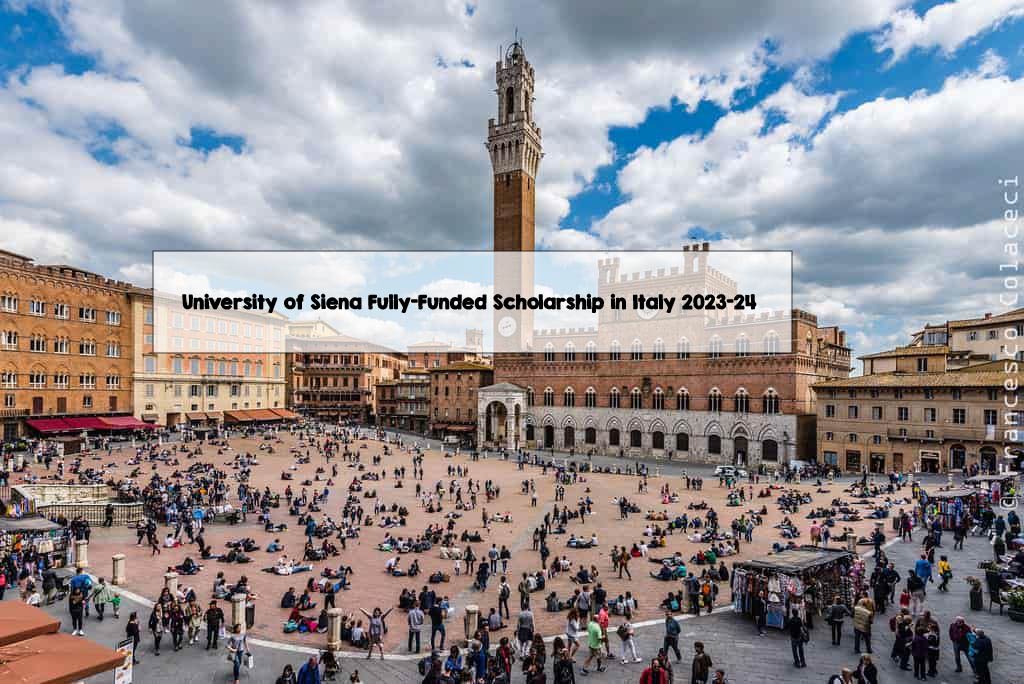 University of Siena Fully-Funded Scholarship in Italy 2023-24 University of Siena Fully-Funded Scholarship in Italy 2023-24