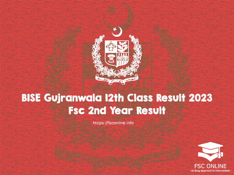 BISE Gujranwala Board 12th Class (FSc 2nd Year) Result 2023 Gujranwala Board 12th Class Result 2023