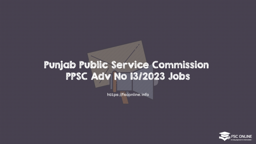 Punjab Public Service Commission PPSC Adv No 13/2023 Jobs