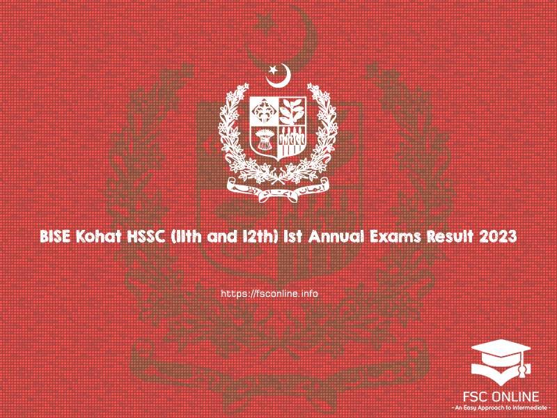 BISE Kohat HSSC (11th and 12th) 1st Annual Exams Result 2023 BISE Kohat HSSC (11th and 12th) 1st Annual Exams Result 2023