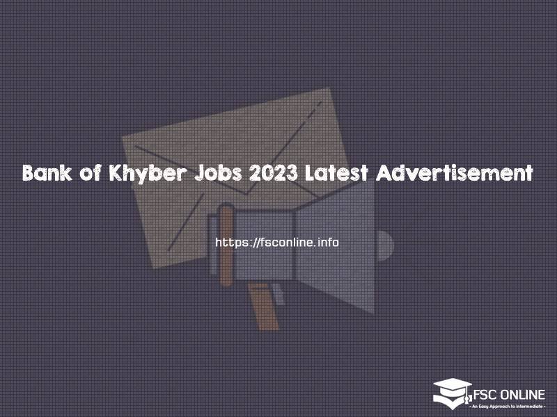 Bank of Khyber Jobs 2023 Latest Advertisement Bank of Khyber Jobs 2023 Latest Advertisement