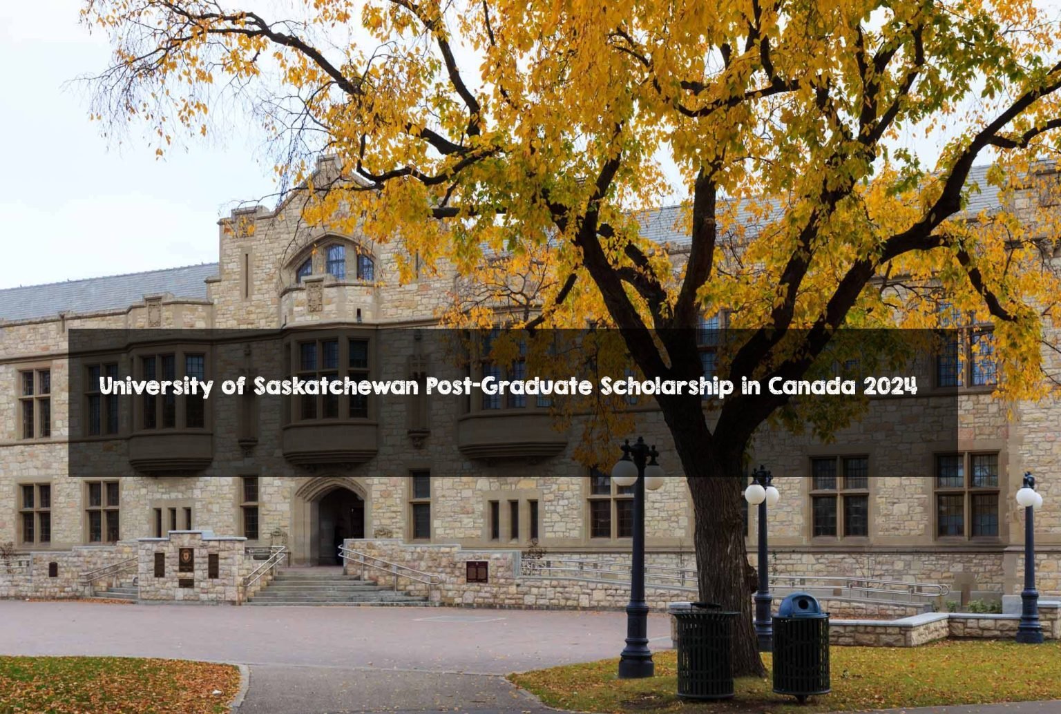 University of Saskatchewan Post-Graduate Scholarship in Canada 2024 University of Saskatchewan Post-Graduate Scholarship in Canada 2024