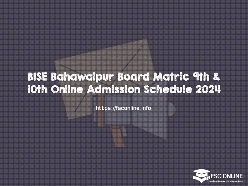 BISE Bahawalpur Board Matric 9th & 10th Online Admission Schedule 2024 BISE Bahawalpur Board Matric 9th & 10th Online Admission Schedule 2024