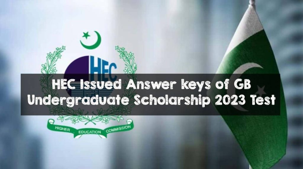 HEC Issued Answer keys of GB Undergraduate Scholarship 2023 Test HEC Issued Answer keys of GB Undergraduate Scholarship 2023 Test