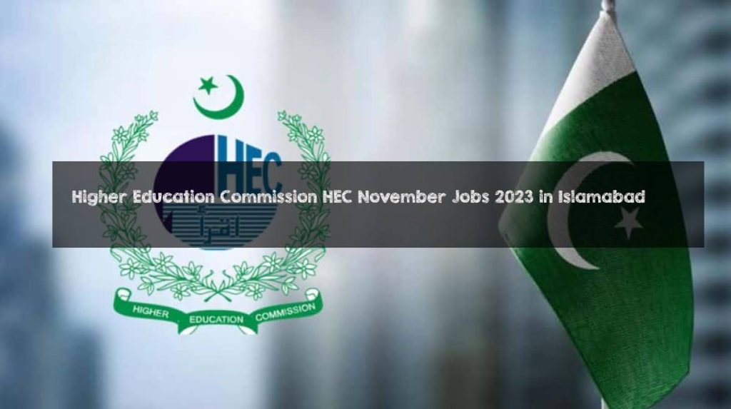Higher Education Commission HEC November Jobs 2023 in Islamabad