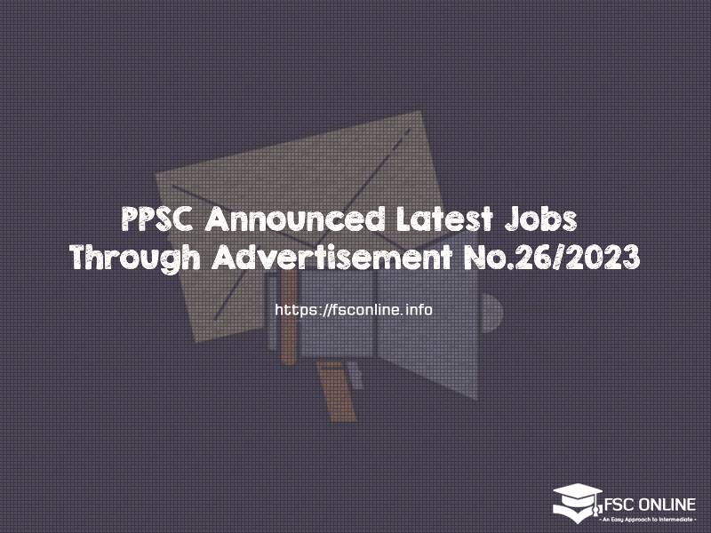 PPSC Announced Latest Jobs Through Advertisement No.26/2023