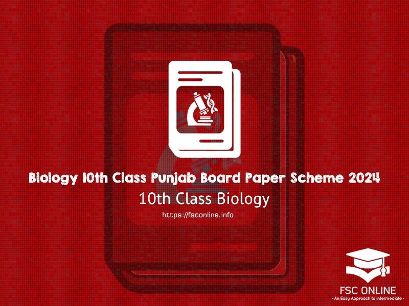 Biology 10th Class Punjab Board Paper Scheme 2024 Biology 10th Class Punjab Board Paper Scheme 2024