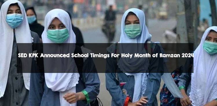 SED KPK Announced School Timings For Holy Month of Ramzan 2024 SED KPK Announced School Timings For Holy Month of Ramzan 2024